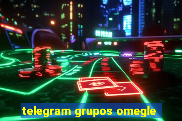 telegram grupos omegle